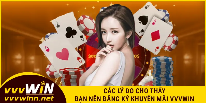 Các lý do cho thấy bạn nên đăng ký khuyến mãi VVVWIN
