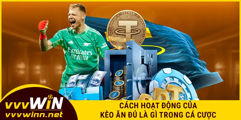 Cách hoạt động của kèo ăn đủ là gì trong cá cược?