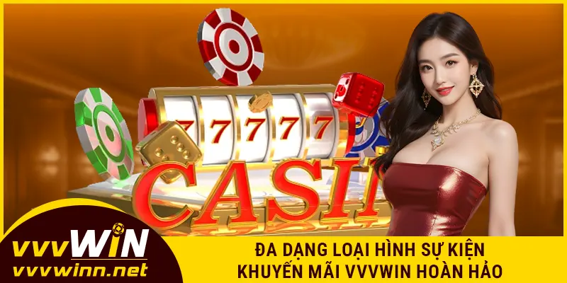 Đa dạng loại hình sự kiện khuyến mãi VVVWIN hoàn hảo