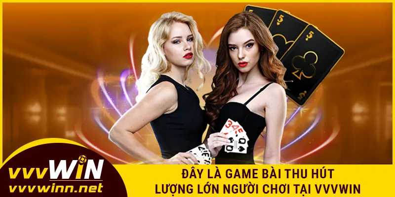 Đây là game bài thu hút lượng lớn người chơi tại VVVWIN