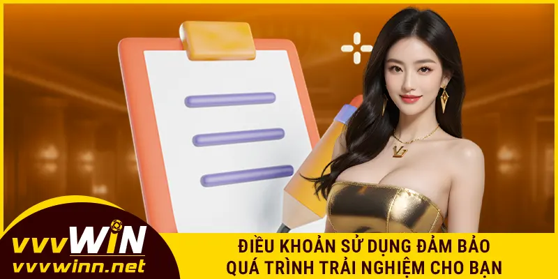 Điều khoản sử dụng đảm bảo quá trình trải nghiệm cho bạn