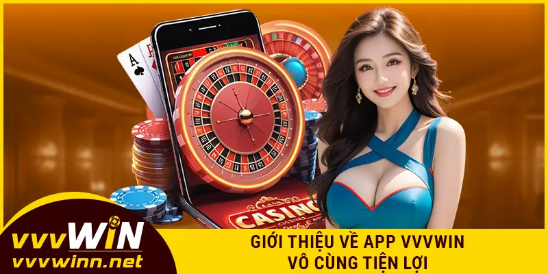 Giới thiệu về app VVVWIN vô cùng tiện lợi