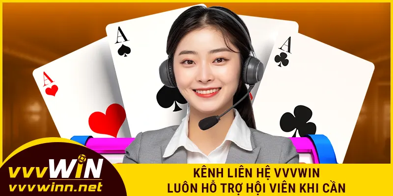 Kênh liên hệ VVVWIN luôn hỗ trợ hội viên khi cần