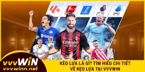 keo-lua-la-gi-tim-hieu-chi-tiet-ve-keo-lua-tai-vvvwin