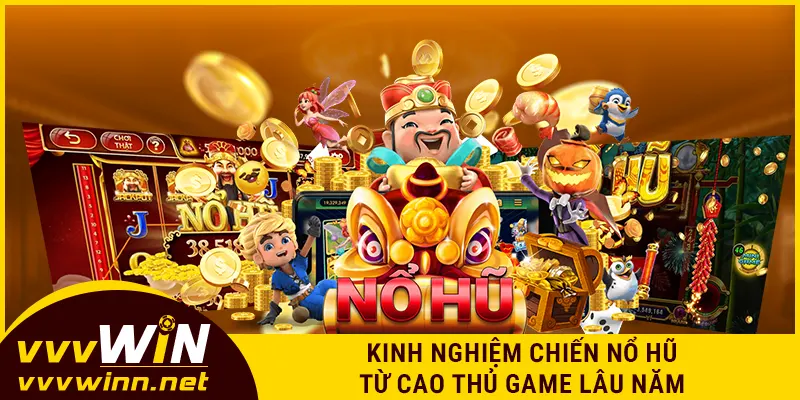 Kinh nghiệm chiến nổ hũ từ cao thủ game lâu năm