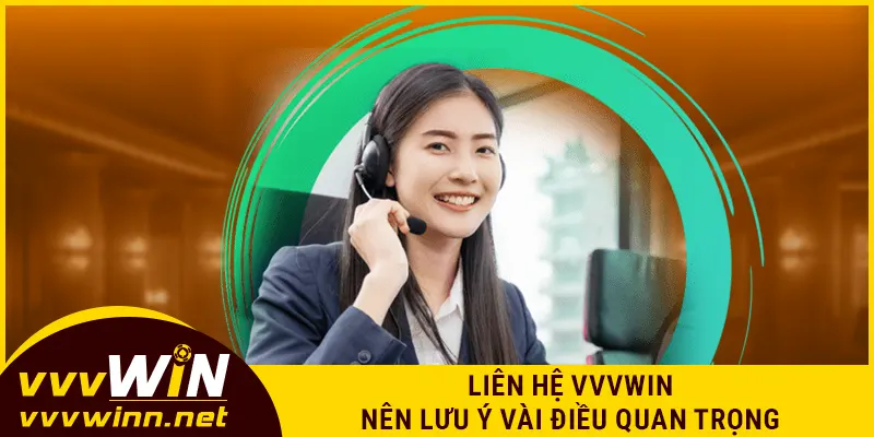 Liên hệ VVVWIN nên lưu ý vài điều quan trọng