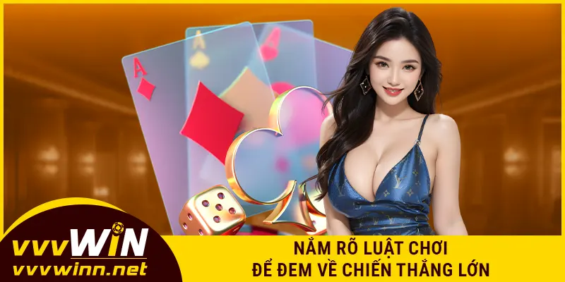 Nắm rõ luật chơi để đem về chiến thắng lớn