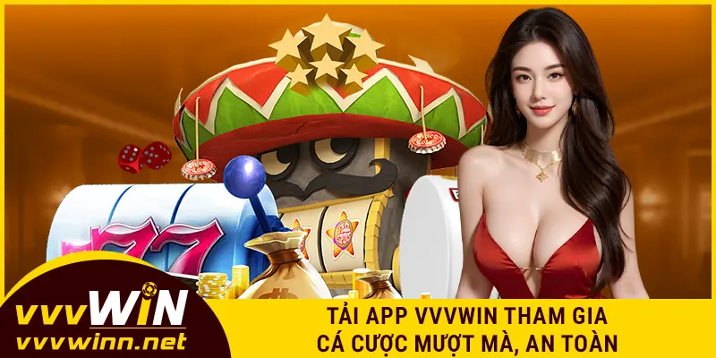 Tải app VVVWIN tham gia cá cược mượt mà, an toàn
