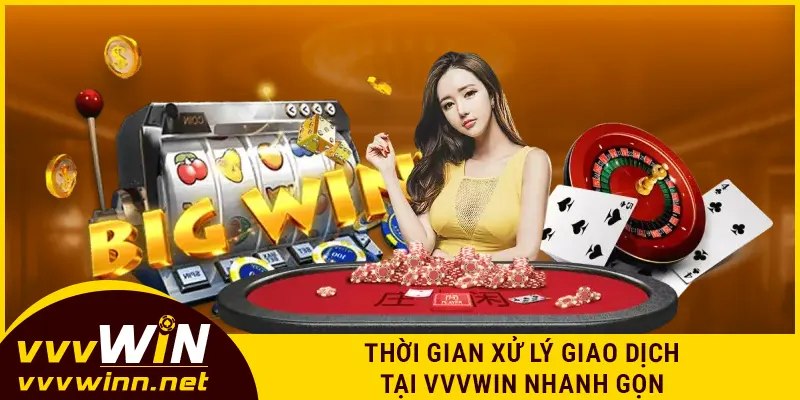 Thời gian xử lý giao dịch tại VVVWIN nhanh gọn