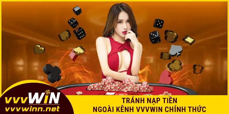 Tránh nạp tiền ngoài kênh VVVWIN chính thức