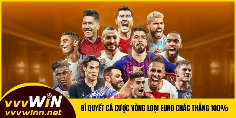 Bí quyết cá cược vòng loại Euro chắc thắng 100% Bí quyết cá cược vòng loại Euro chắc thắng 100%