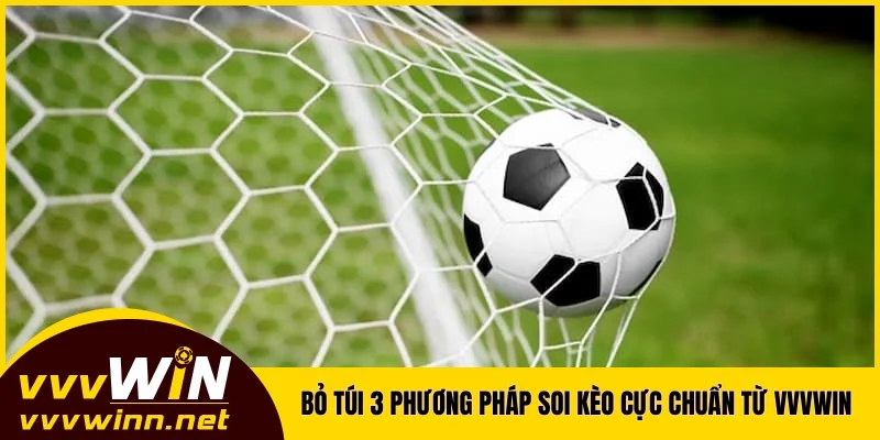 Bỏ túi 3 phương pháp soi kèo cực chuẩn từ VVVWIN Bỏ túi 3 phương pháp soi kèo cực chuẩn từ VVVWIN