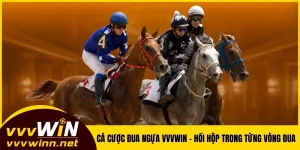 Cá Cược Đua Ngựa VVVWIN - Hồi Hộp Trong Từng Vòng Đua