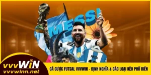 Cá Cược Futsal VVVWIN - Định Nghĩa & Các Loại Kèo Phổ Biến