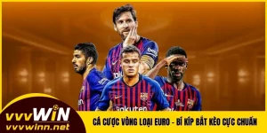 Cá Cược Vòng Loại Euro - Bí Kíp Bắt Kèo Cực Chuẩn Từ VVVWIN