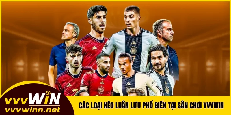 Các loại kèo luân lưu phổ biến tại sân chơi VVVWIN Các loại kèo luân lưu phổ biến tại sân chơi VVVWIN