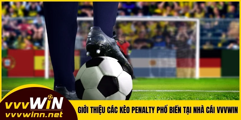Giới thiệu các kèo penalty phổ biến tại nhà cái VVVWIN Giới thiệu các kèo penalty phổ biến tại nhà cái VVVWIN
