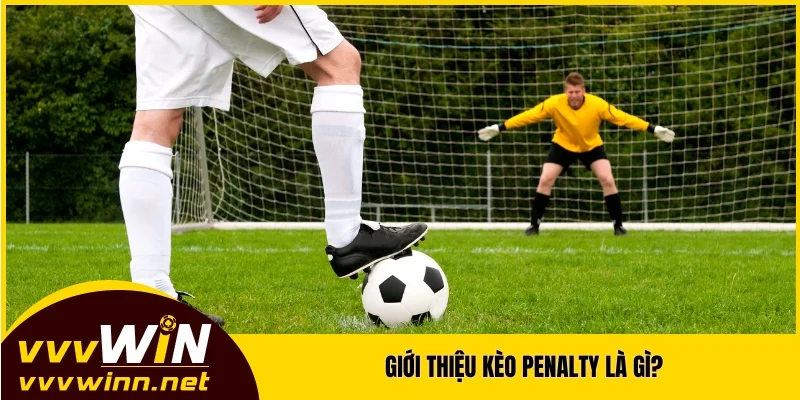 Giới thiệu kèo penalty là gì? Giới thiệu kèo penalty là gì?