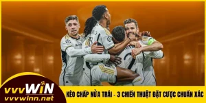 Kèo Chấp Nửa Trái VVVWIN - 3 Chiến Thuật Đặt Cược Chuẩn Xác