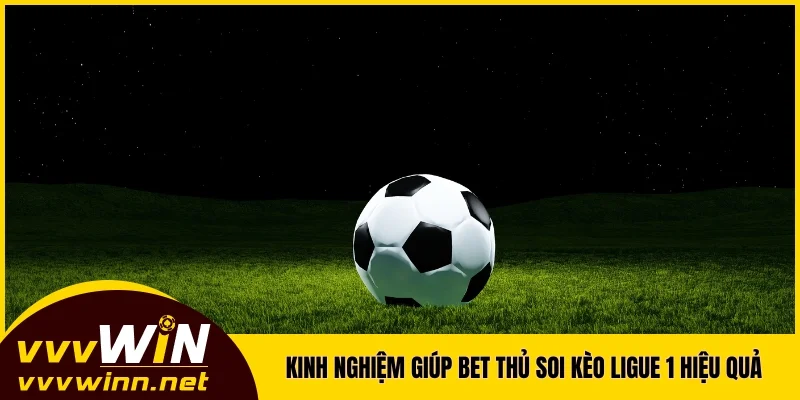 Kinh nghiệm giúp bet thủ soi kèo Ligue 1 hiệu quả như chuyên gia Kinh nghiệm giúp bet thủ soi kèo Ligue 1 hiệu quả như chuyên gia