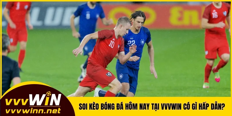 Soi kèo bóng đá hôm nay tại VVVWIN có gì hấp dẫn? Soi kèo bóng đá hôm nay tại VVVWIN có gì hấp dẫn?