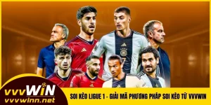 Soi Kèo Ligue 1 - Giải Mã Phương Pháp Soi Kèo Từ VVVWIN