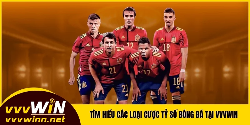 Tìm hiểu các loại cược tỷ số bóng đá đặc biệt tại VVVWIN Tìm hiểu các loại cược tỷ số bóng đá đặc biệt tại VVVWIN