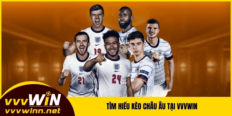 Tìm hiểu Kèo châu Âu tại VVVWIN Tìm hiểu Kèo châu Âu tại VVVWIN