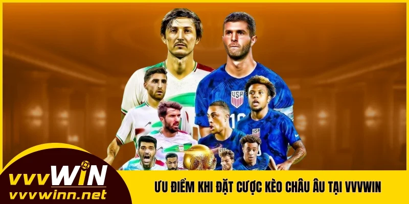 Ưu điểm khi đặt cược kèo châu Âu tại VVVWIN Ưu điểm khi đặt cược kèo châu Âu tại VVVWIN